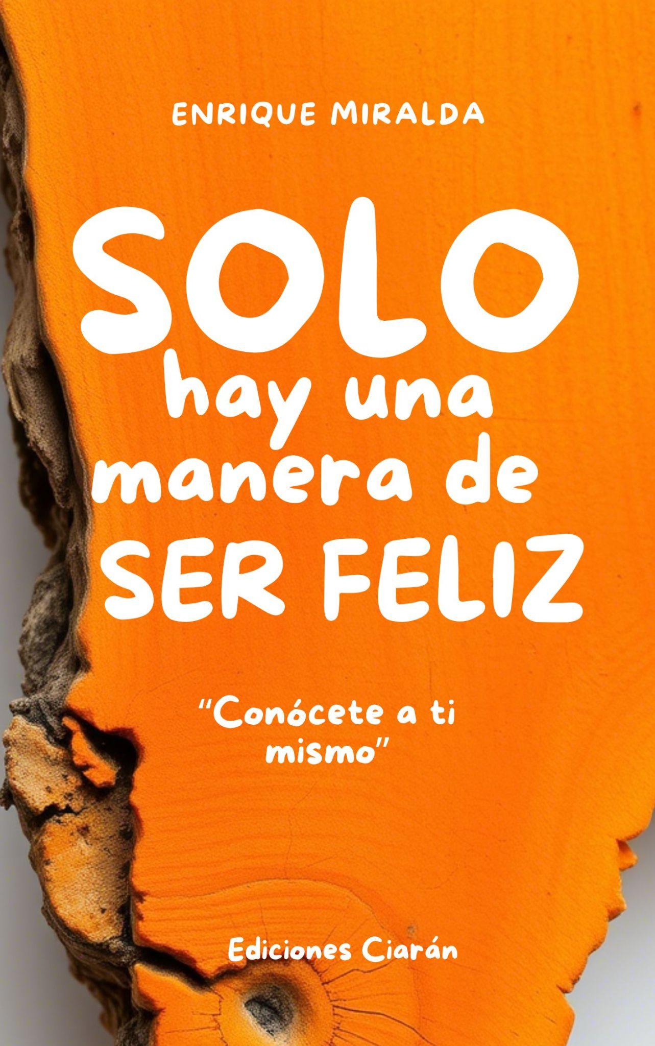 Solo hay una manera de ser feliz