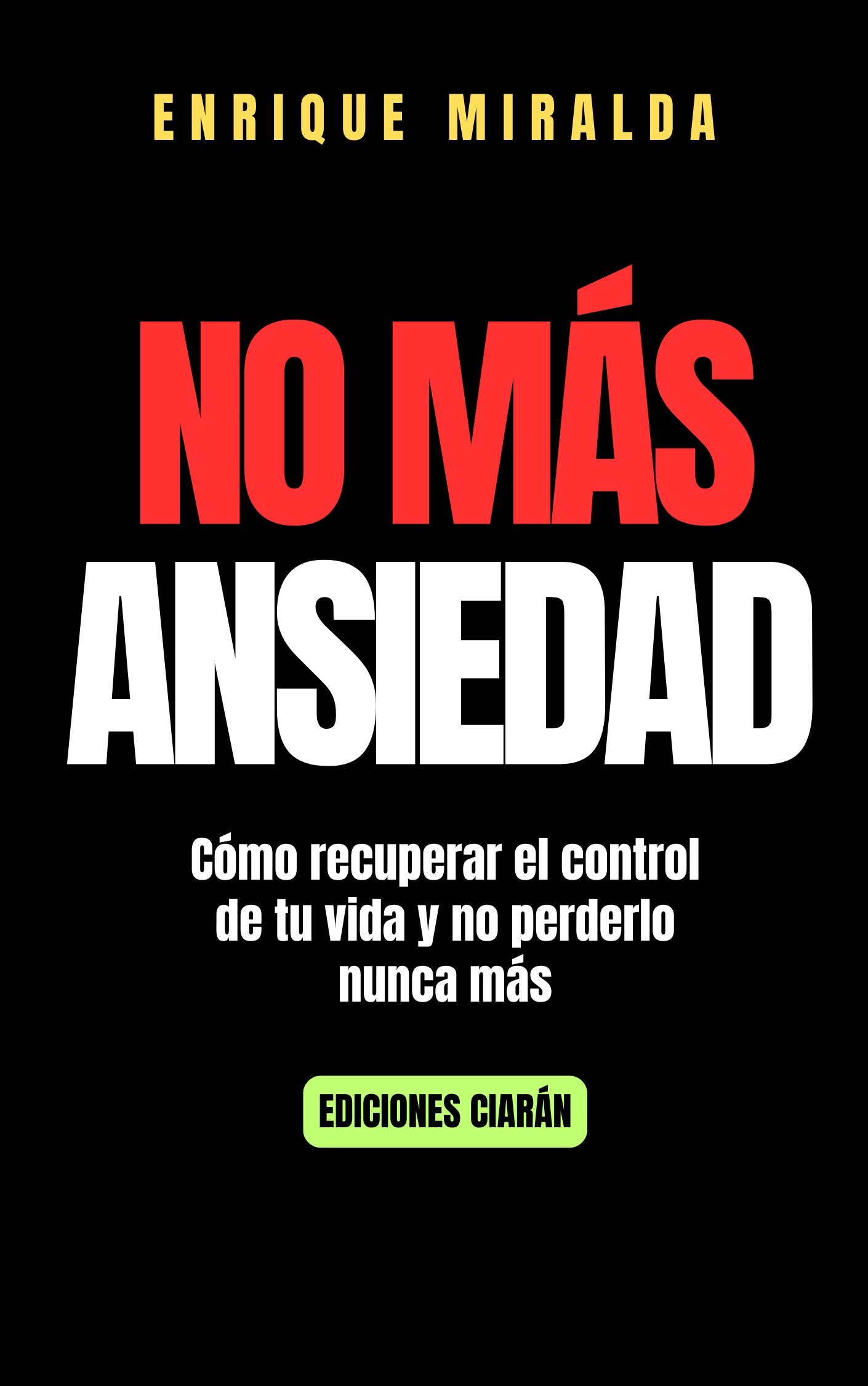 No más ansiedad: Cómo recuperar el control de tu vida