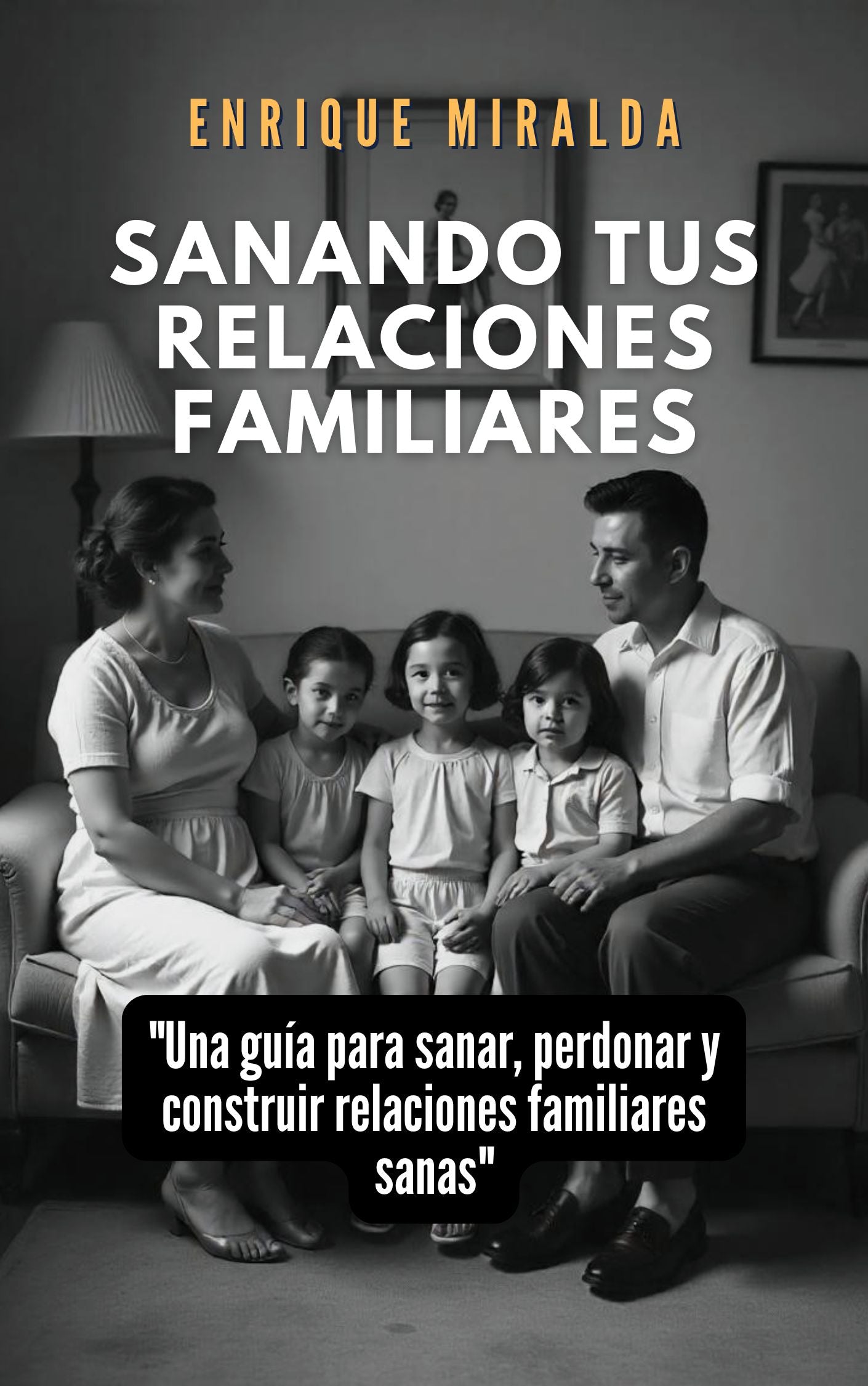 Sanando tus relaciones familiares